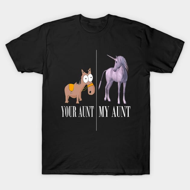 Your Aunt My Aunt Unicorn T-Shirt by OwensAdelisass